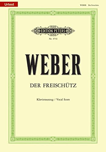 Der Freischütz (Oper in 3 Akten): op. 77 (1817-1820): Romantische Oper in drei Aufzügen / Klavierauszug (URTEXT)